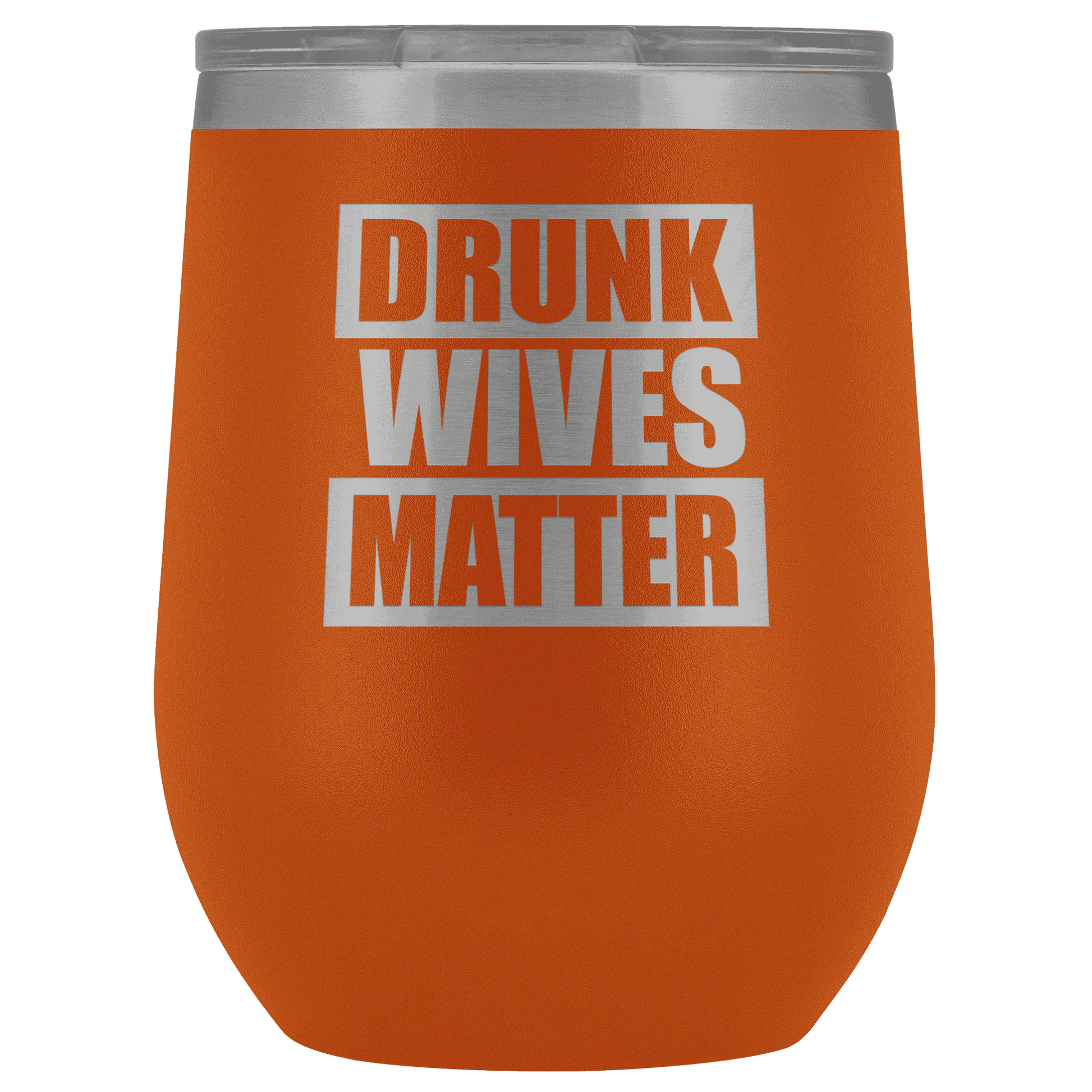 Drunk Wives Matter Wine Tumbler - Greater Half