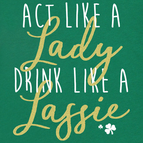 Act Like A Lady, Drink Like A Lassie Women Shirt