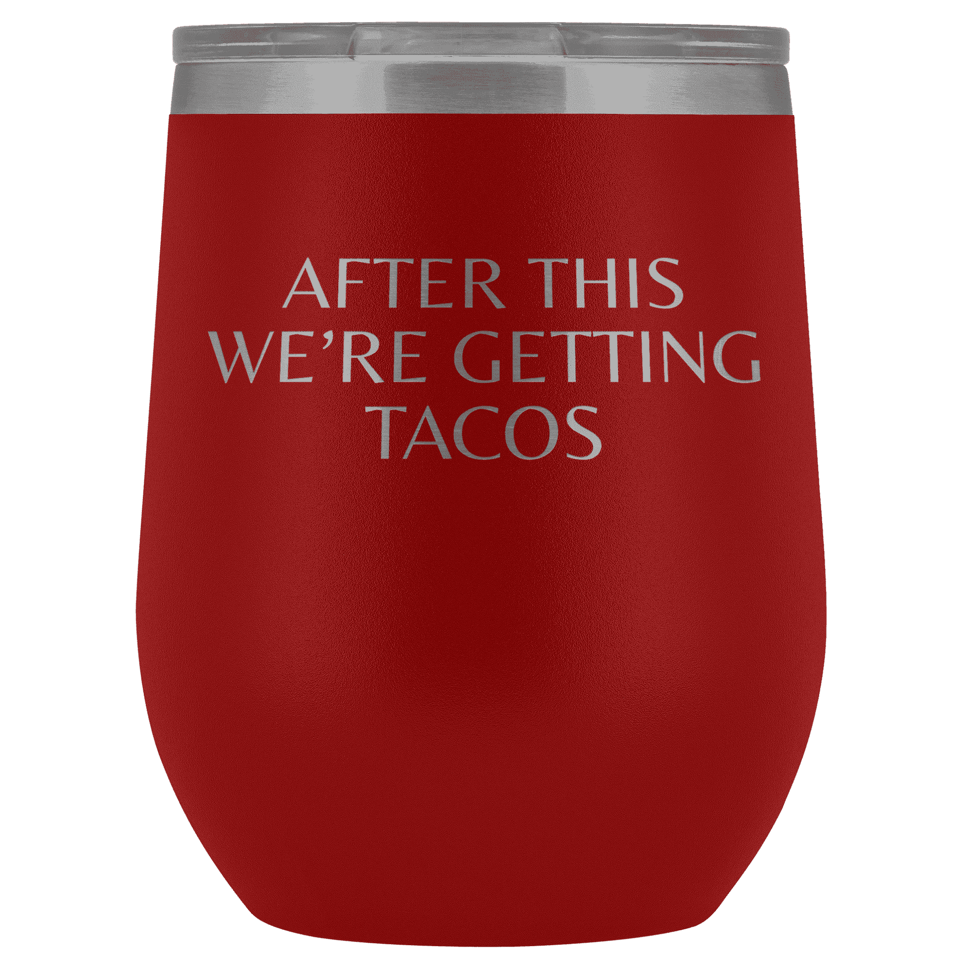 After This We're Getting Tacos Wine Tumbler - Greater Half