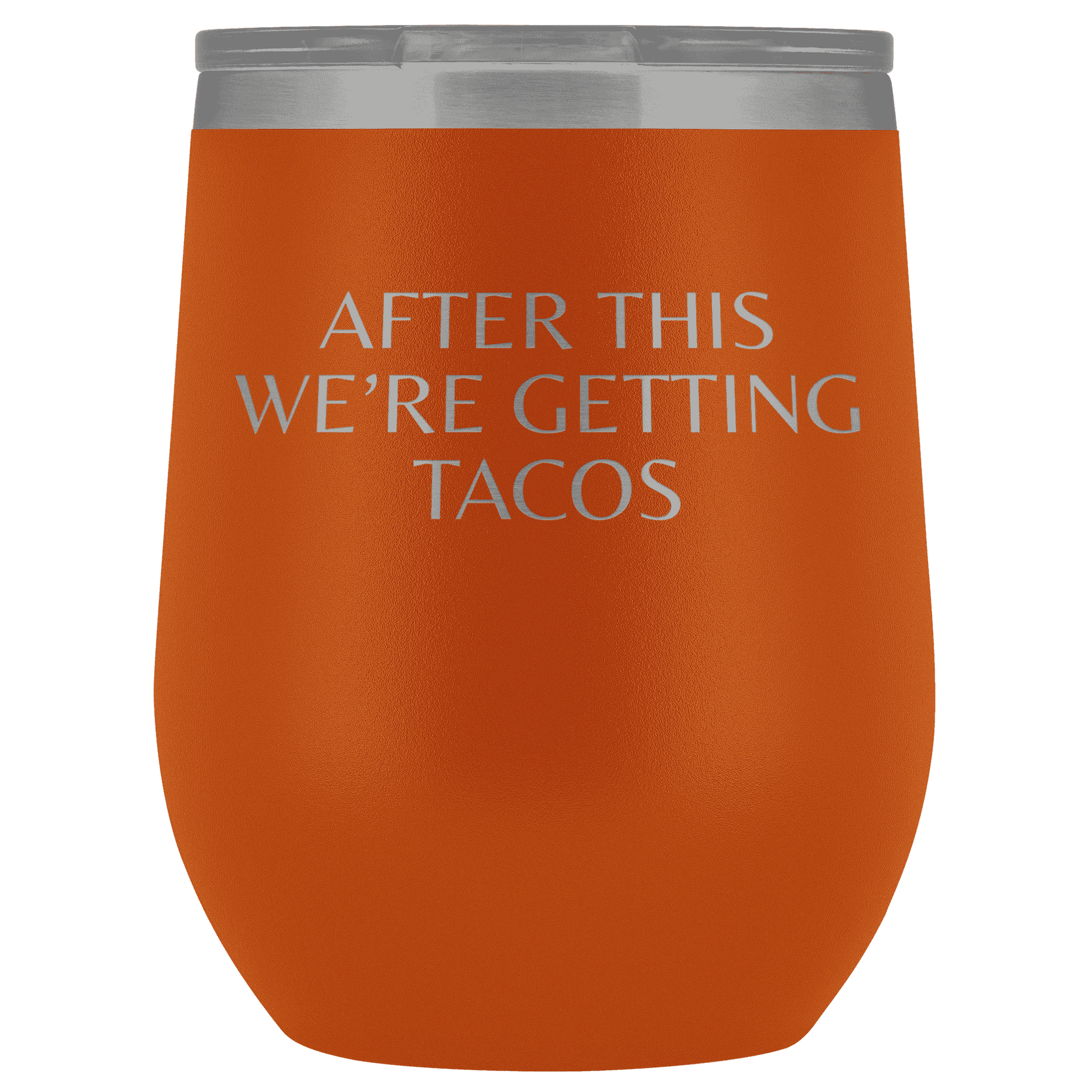 After This We're Getting Tacos Wine Tumbler - Greater Half