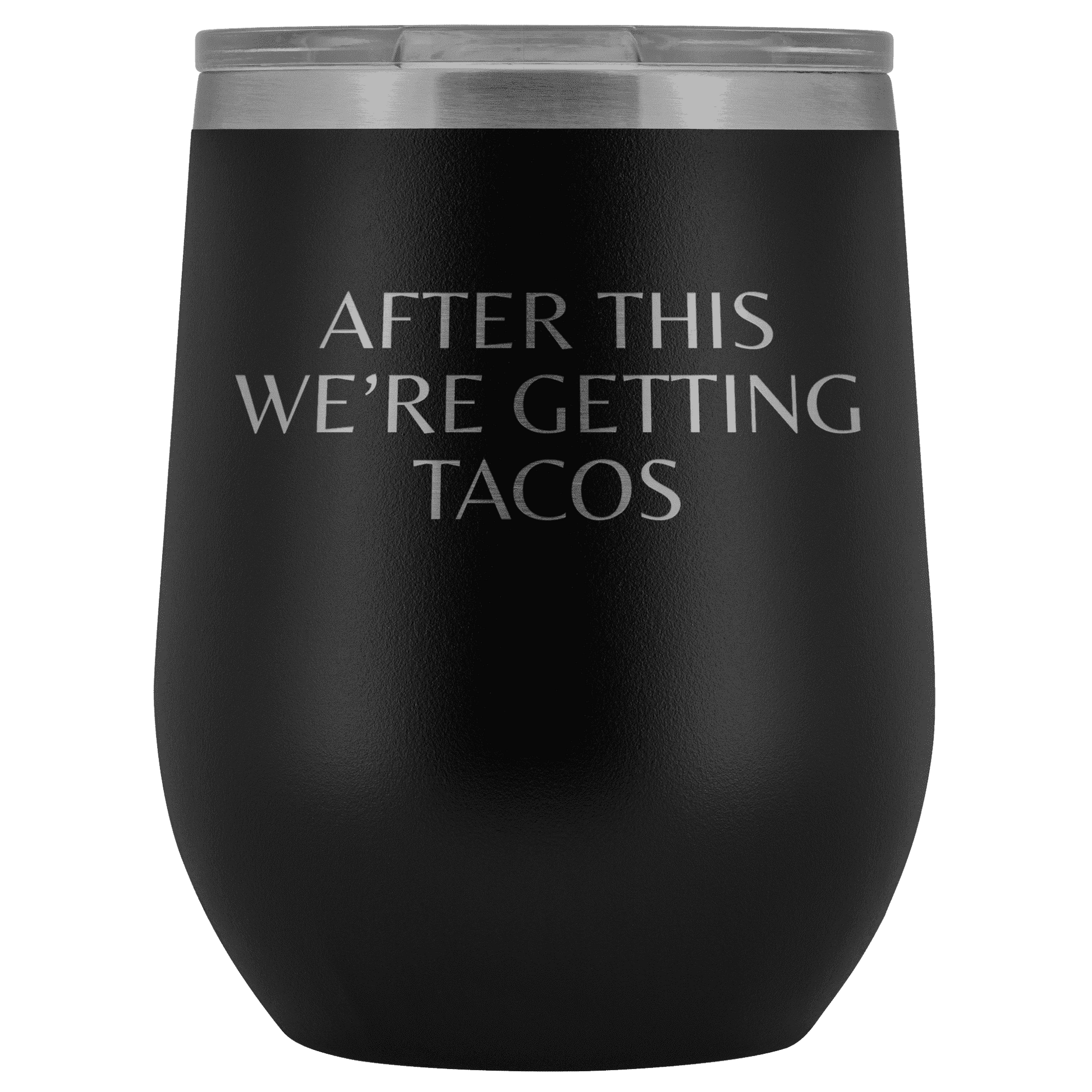 After This We're Getting Tacos Wine Tumbler - Greater Half