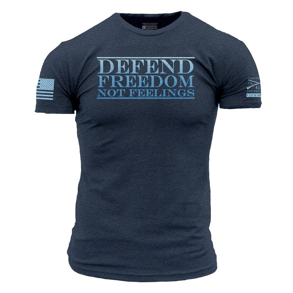 Defend Freedom Not Feelings | Grunt Style 