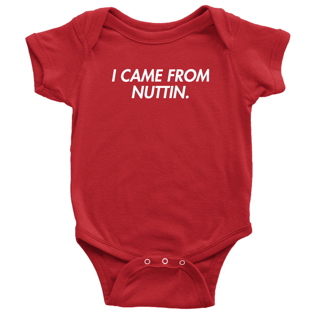 I Came From Nuttin Onesie - Greater Half