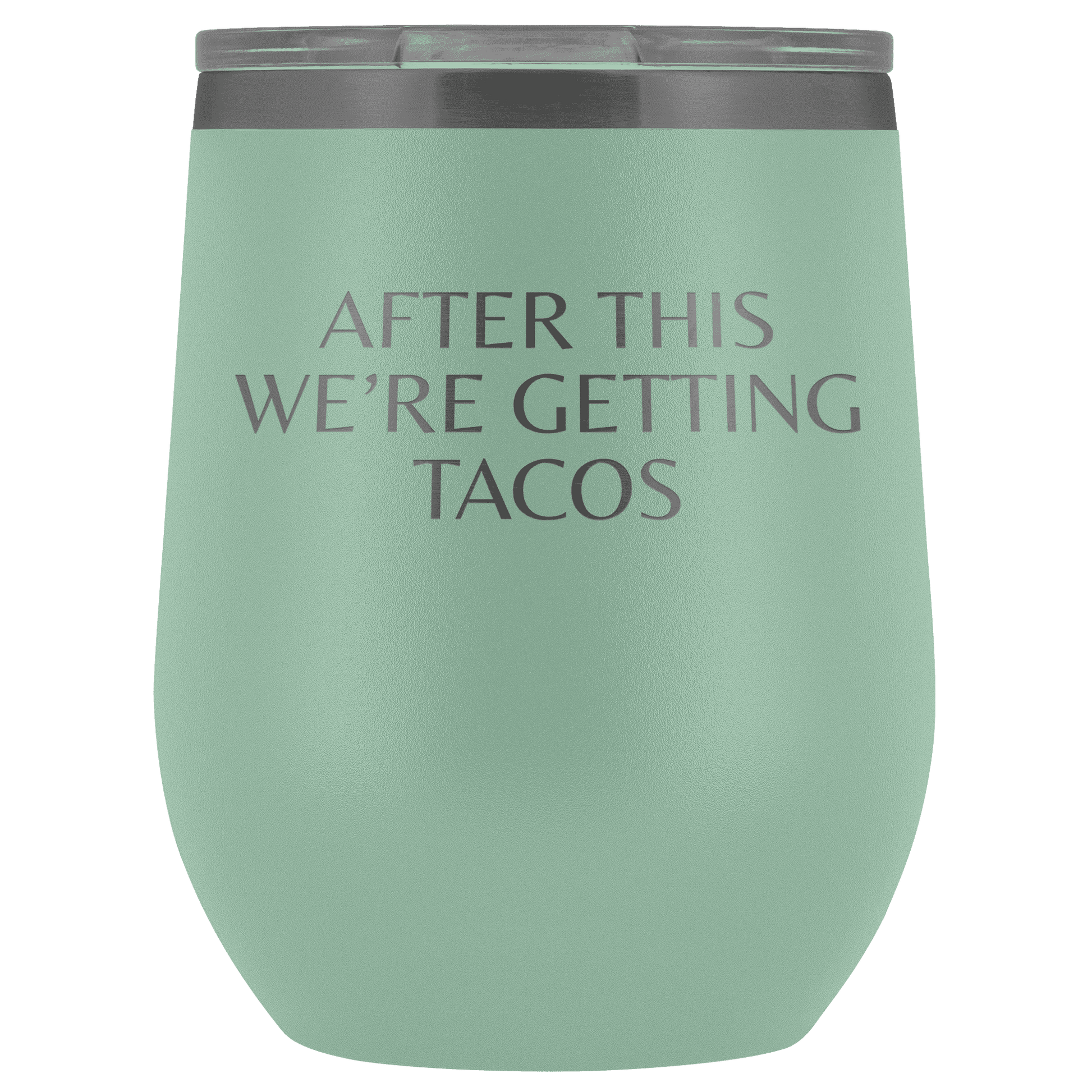 After This We're Getting Tacos Wine Tumbler - Greater Half