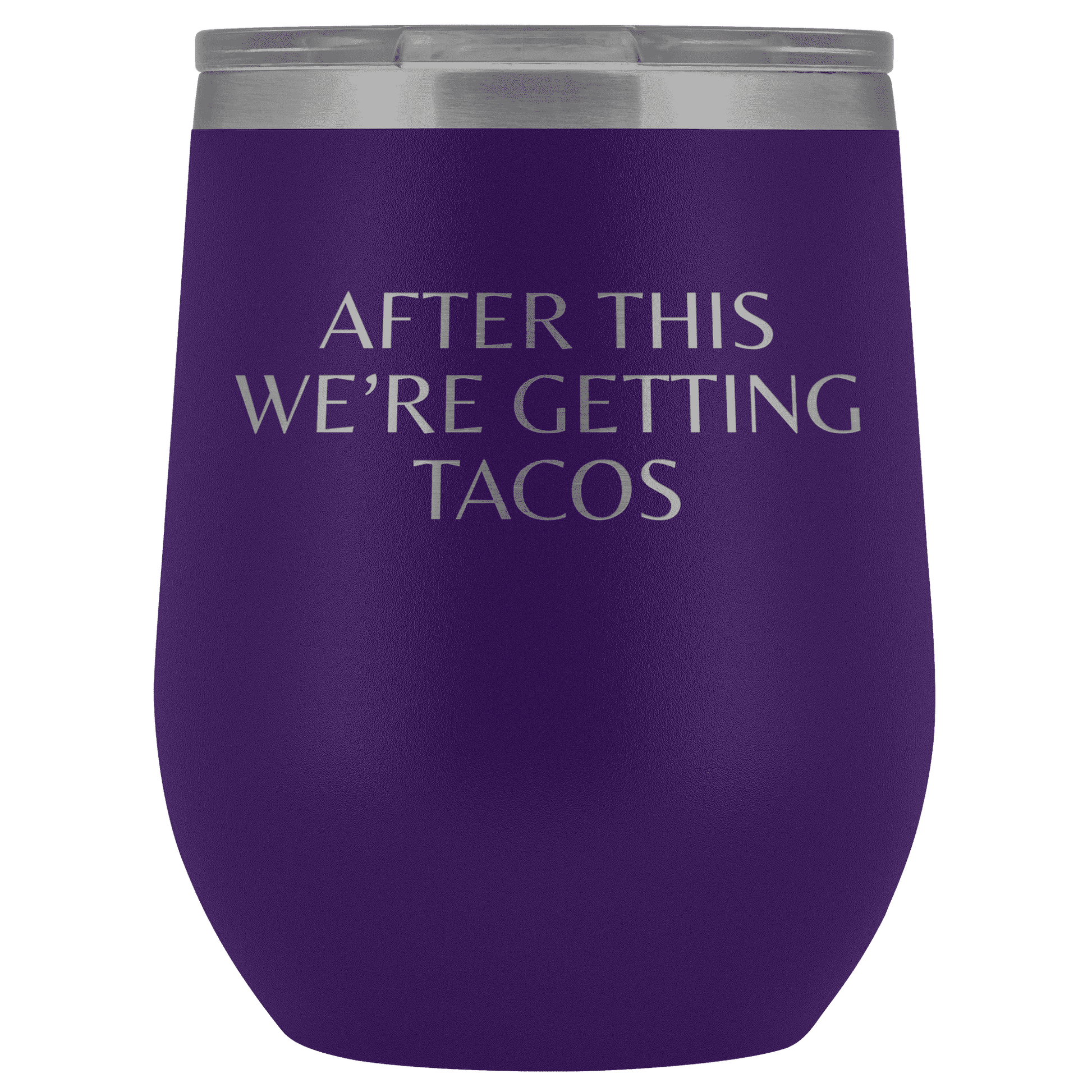 After This We're Getting Tacos Wine Tumbler - Greater Half